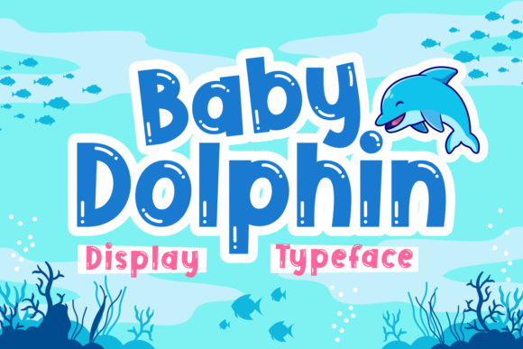 Baby Dolphin: A Playful Display Font for Joyful Editorial Moments